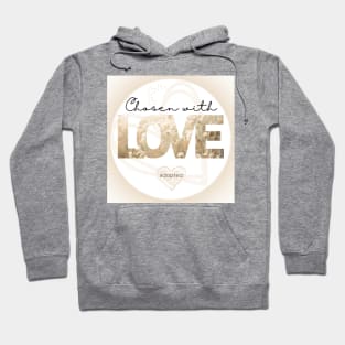 chosen with love = adopted Hoodie